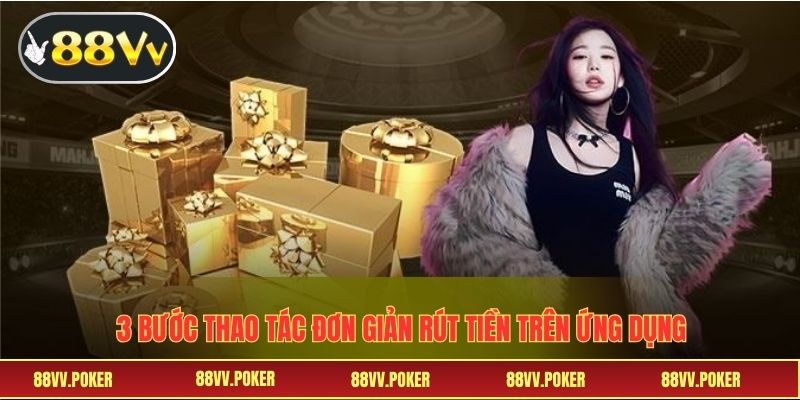 3 bước thao tác đơn giản rút tiền trên ứng dụng