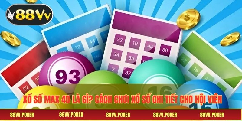 Xổ số max 4D là gì